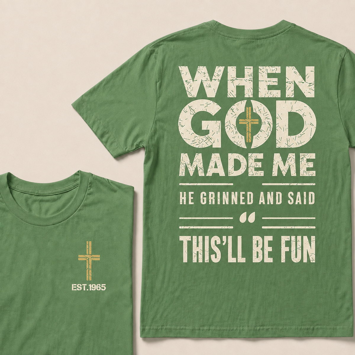 When God Made Me He Grinned And Said This'll Be Fun Custom Year Tops