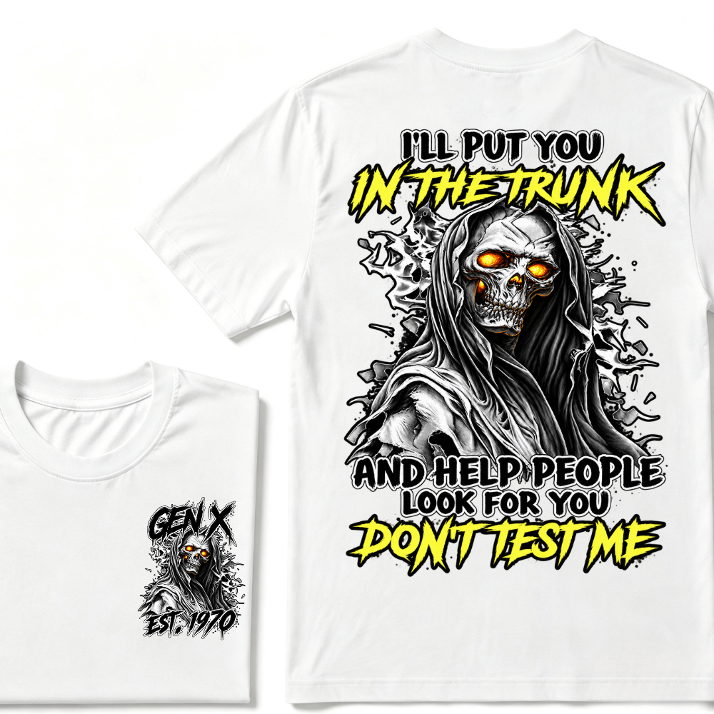 Custom EST Year Gen X Grim Reaper Don't Test Me Tee