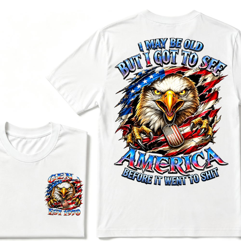 I May Be Old But I Got To See The Usa Before It Went To Shit Custom Year T-shirt