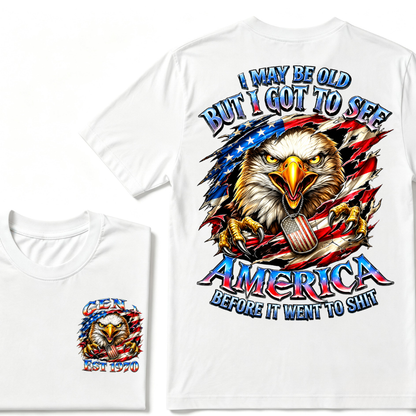 I May Be Old But I Got To See The Usa Before It Went To Shit Custom Year T-shirt