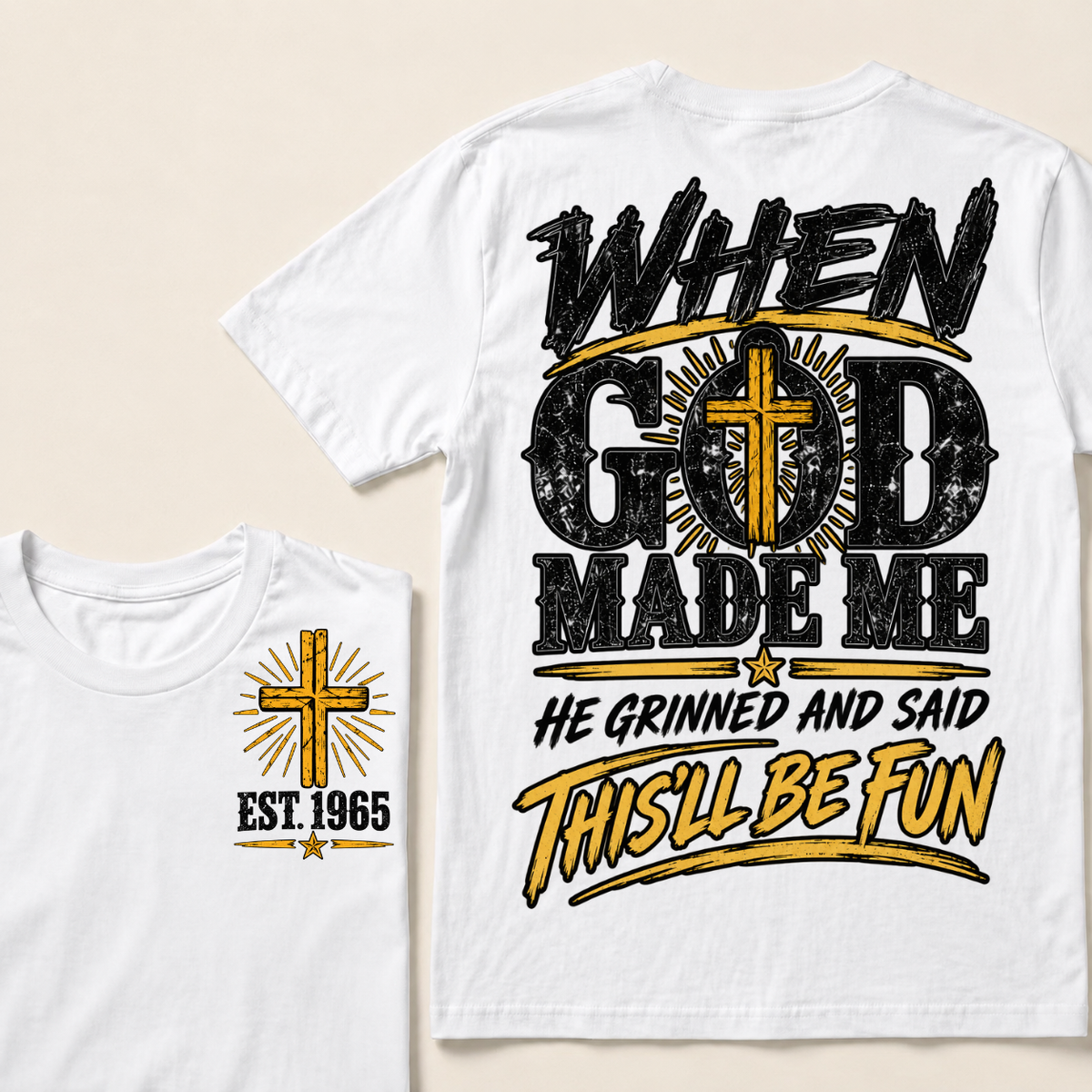 When God Made Me He Grinned And Said This'll Be Fun Custom Your Year T-shirt