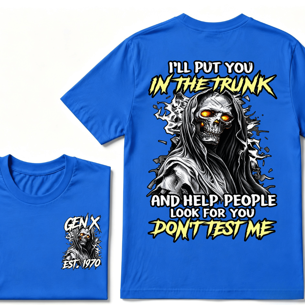 Custom EST Year Gen X Grim Reaper Don't Test Me Tee