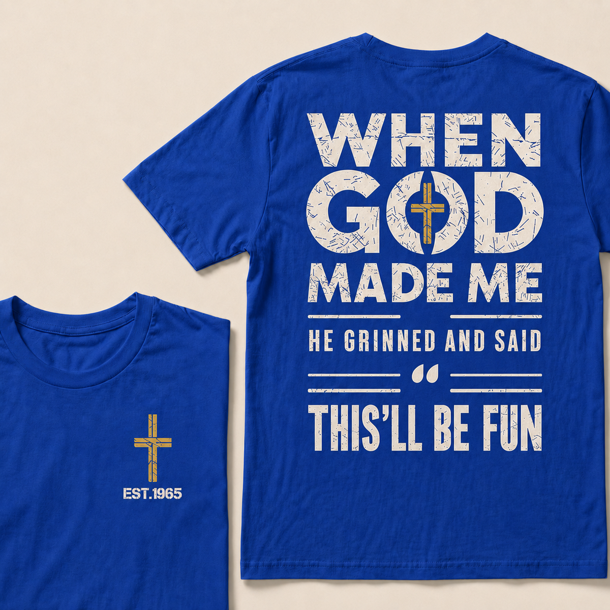 When God Made Me He Grinned And Said This'll Be Fun Custom Year Tops