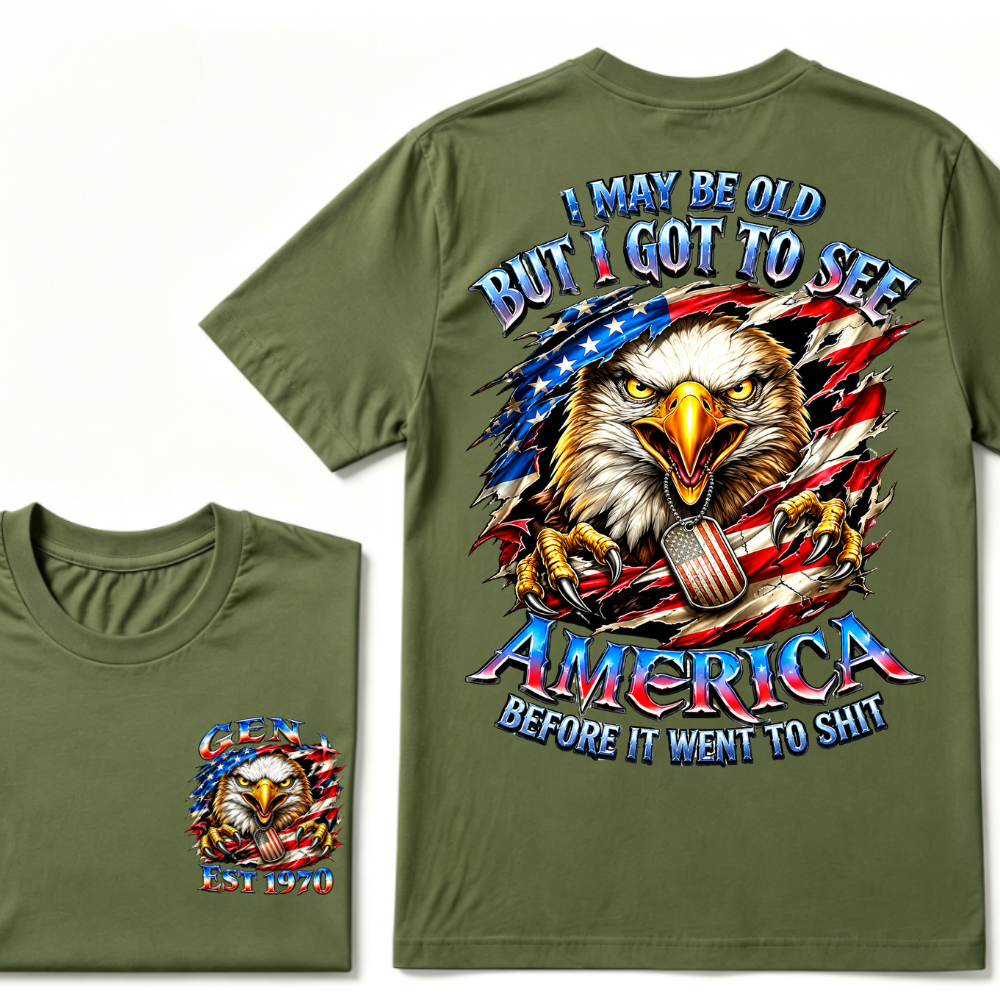 I May Be Old But I Got To See The Usa Before It Went To Shit Custom Year T-shirt