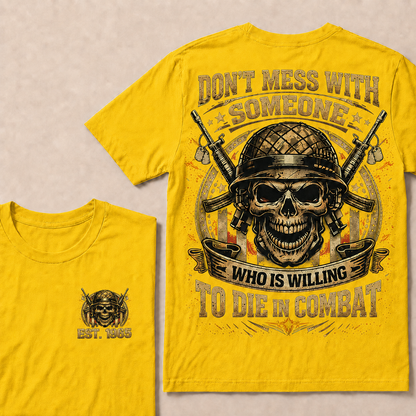 Don't Mess With Someone Who Is Willing To Die In Combat Custom EST Veteran Skull Tee