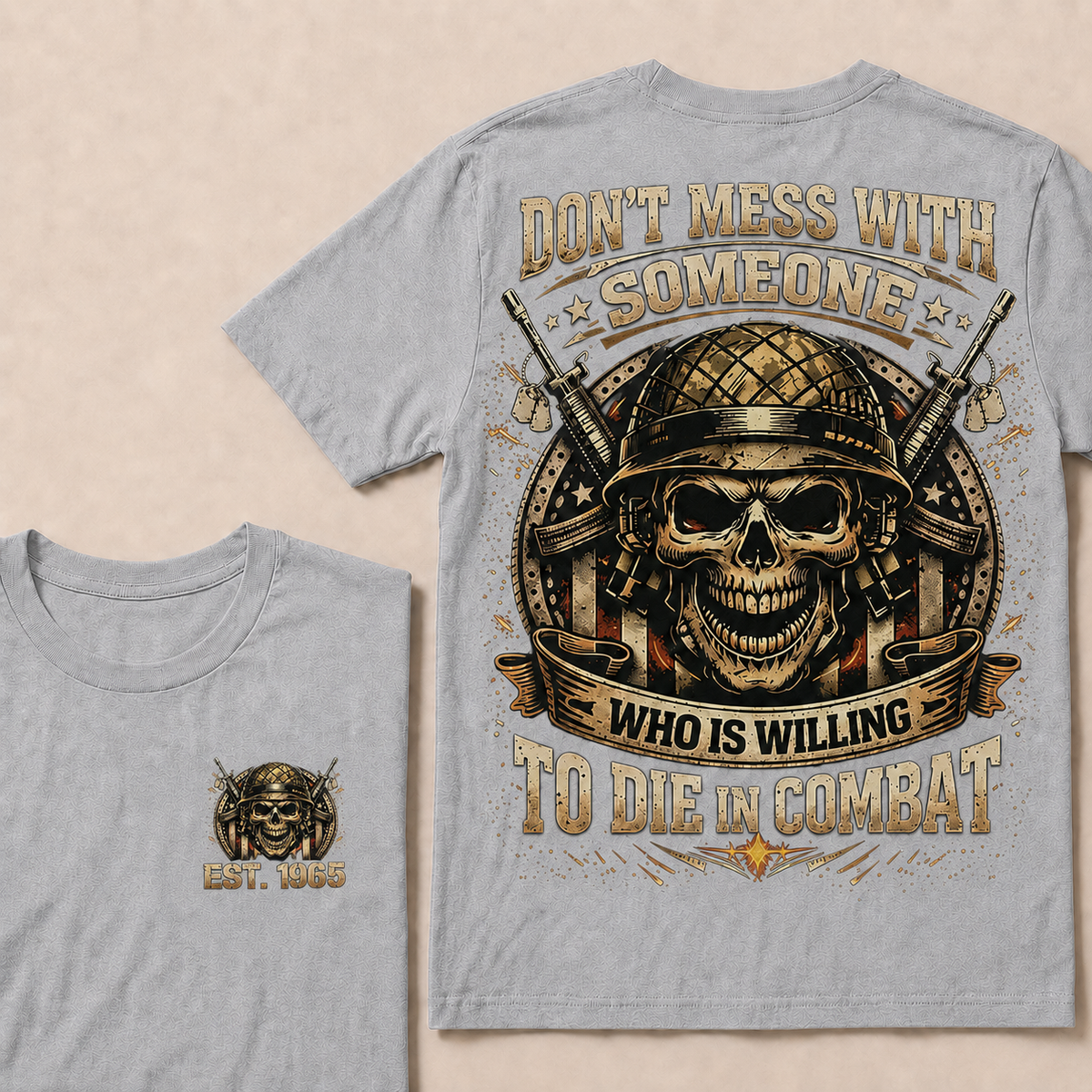 Don't Mess With Someone Who Is Willing To Die In Combat Custom EST Veteran Skull Tee