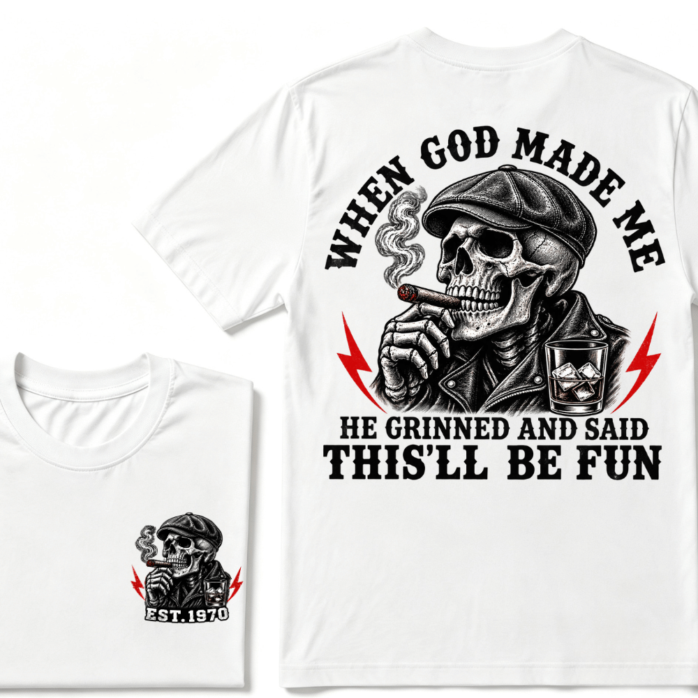 When God Made Me He Grinned And Said "This‘ll Be Fun" Cool T-shirt-Custom EST.Year
