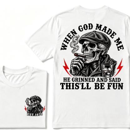 When God Made Me He Grinned And Said "This‘ll Be Fun" Cool T-shirt-Custom EST.Year