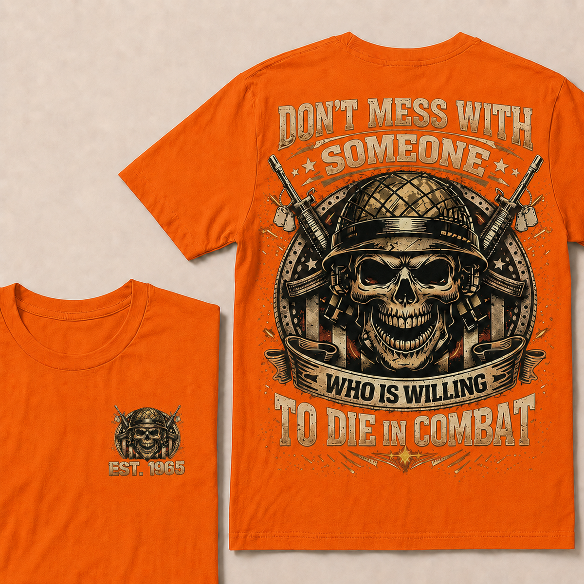 Don't Mess With Someone Who Is Willing To Die In Combat Custom EST Veteran Skull Tee