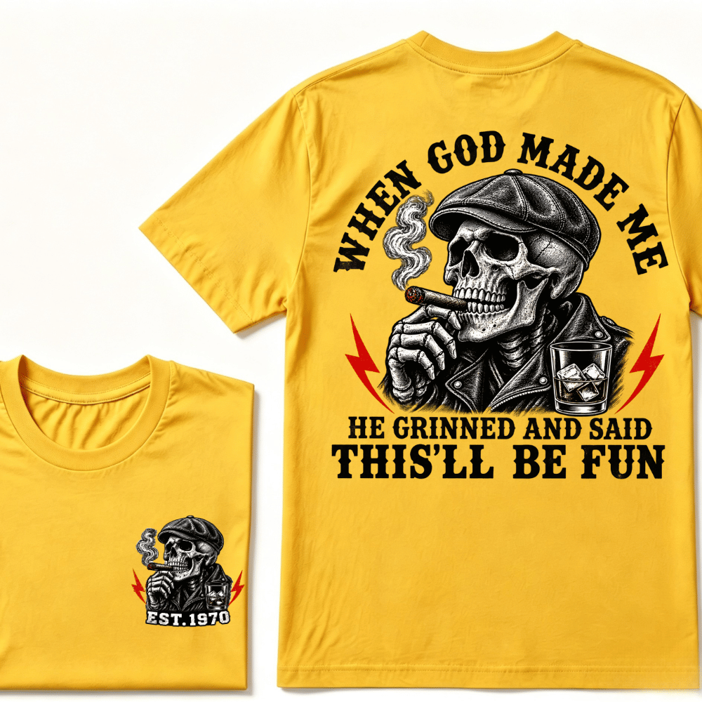 When God Made Me He Grinned And Said "This‘ll Be Fun" Cool T-shirt-Custom EST.Year