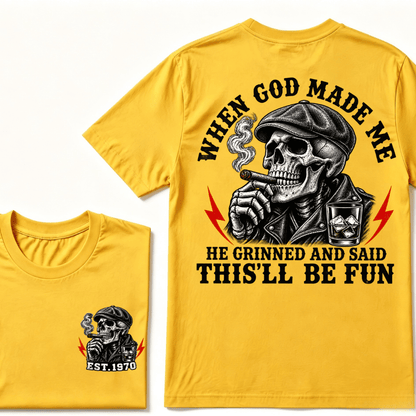 When God Made Me He Grinned And Said "This‘ll Be Fun" Cool T-shirt-Custom EST.Year