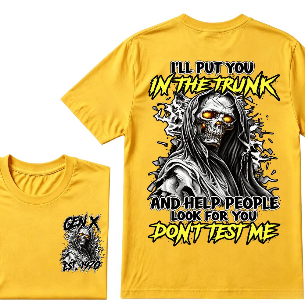 Custom EST Year Gen X Grim Reaper Don't Test Me Tee