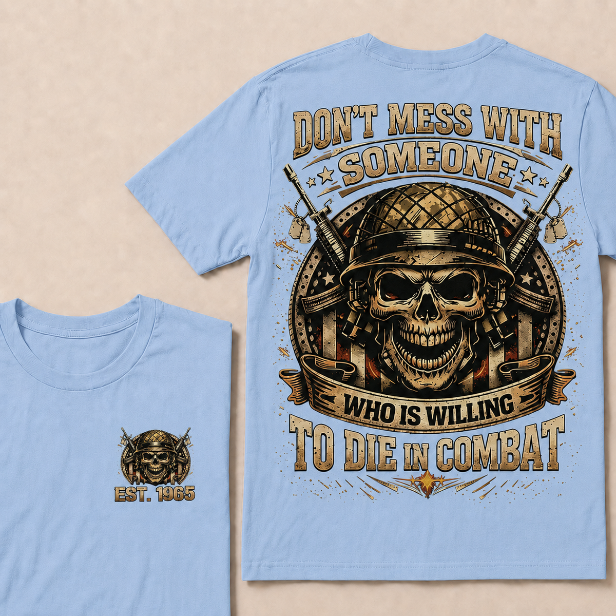 Don't Mess With Someone Who Is Willing To Die In Combat Custom EST Veteran Skull Tee