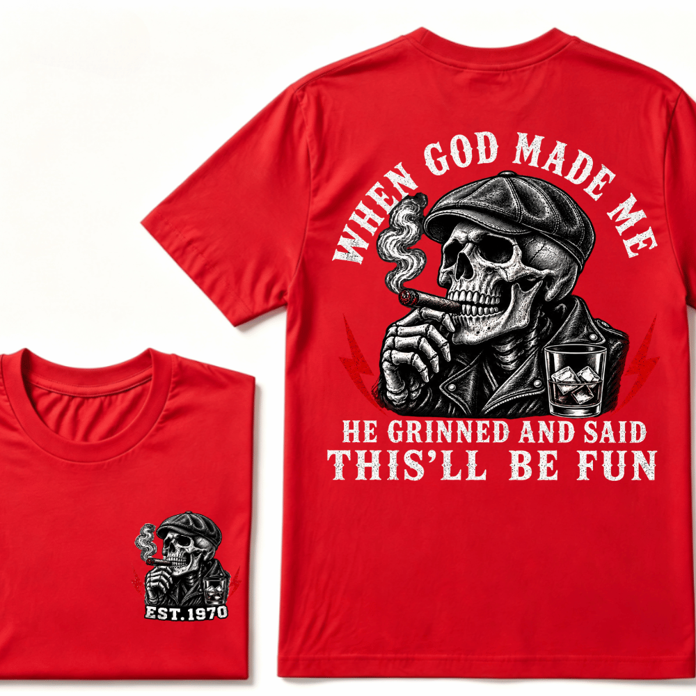 When God Made Me He Grinned And Said "This‘ll Be Fun" Cool T-shirt-Custom EST.Year