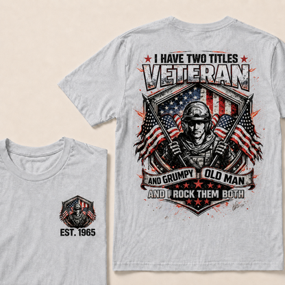 I Have Two Titles Veteran And Grumpy Old Man Custom Year Tops