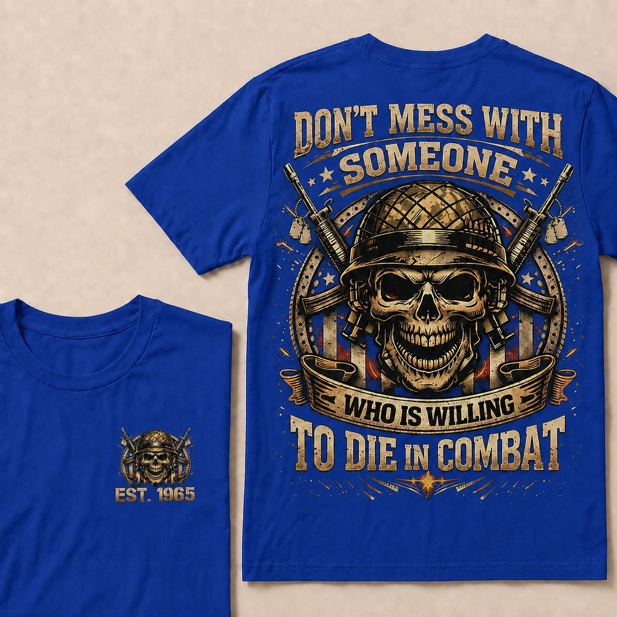 Don't Mess With Someone Who Is Willing To Die In Combat Custom EST Veteran Skull Tee