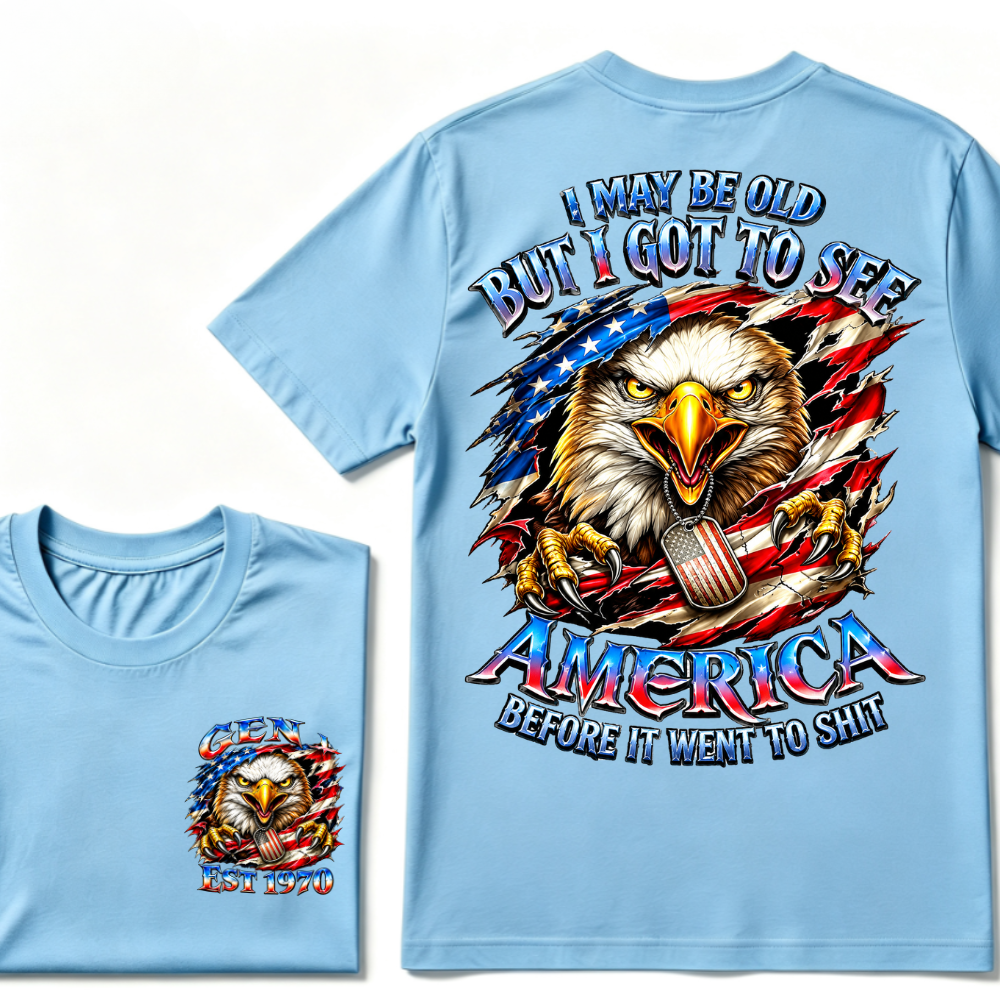 I May Be Old But I Got To See The Usa Before It Went To Shit Custom Year T-shirt
