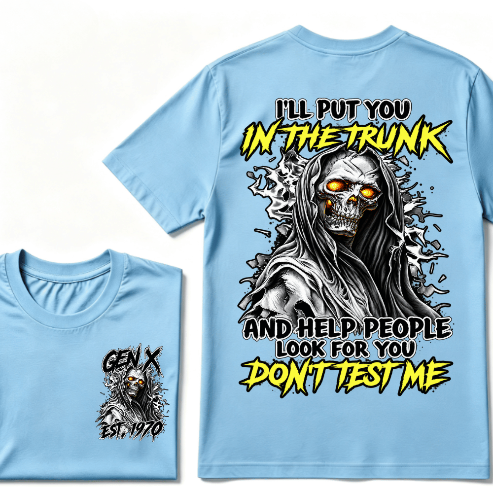 Custom EST Year Gen X Grim Reaper Don't Test Me Tee