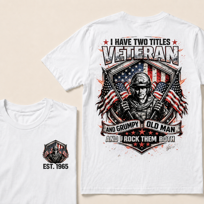 I Have Two Titles Veteran And Grumpy Old Man Custom Year Tops
