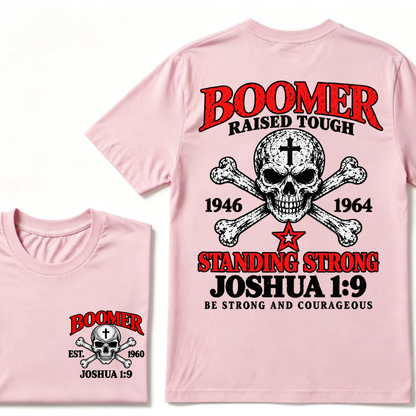 Boomer Raised Tough Standing Strong Joshua 1:9 Be Strong And Courageous 1946-1964 Skull Custom Est.Year T-Shirt