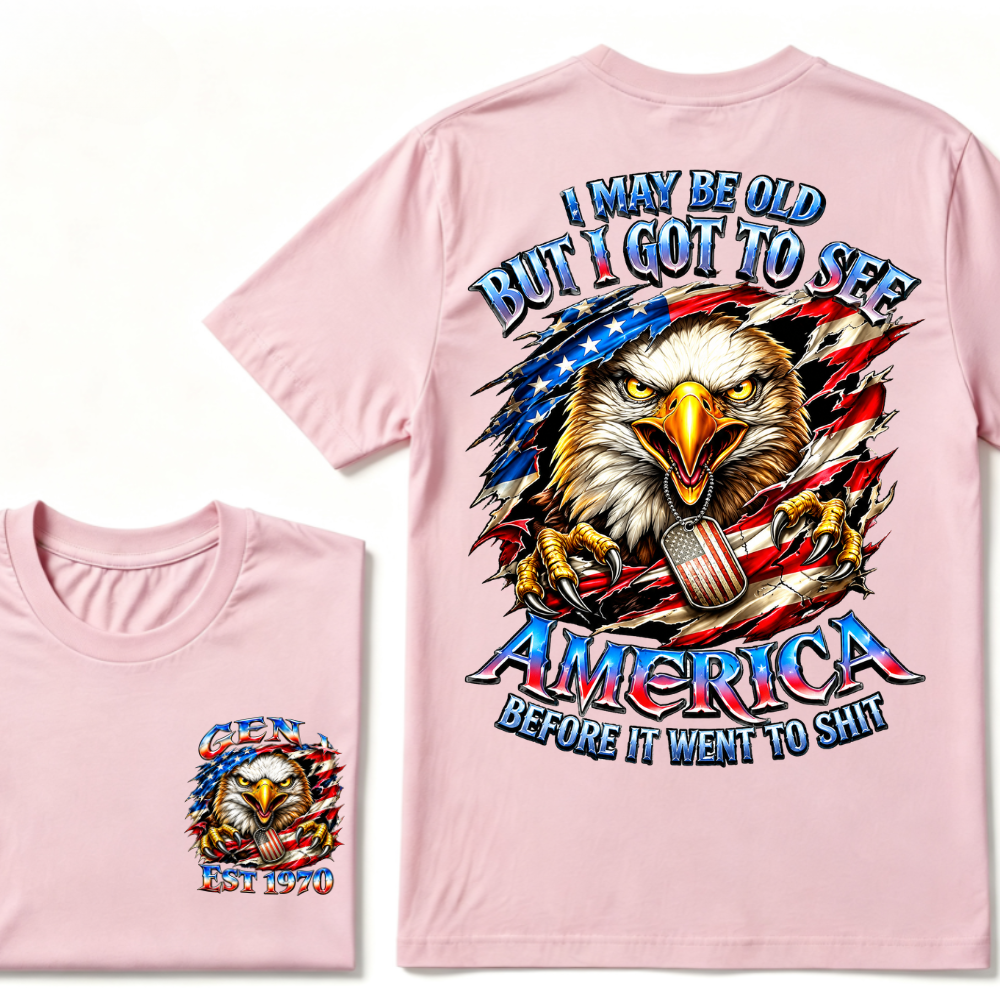 I May Be Old But I Got To See The Usa Before It Went To Shit Custom Year T-shirt