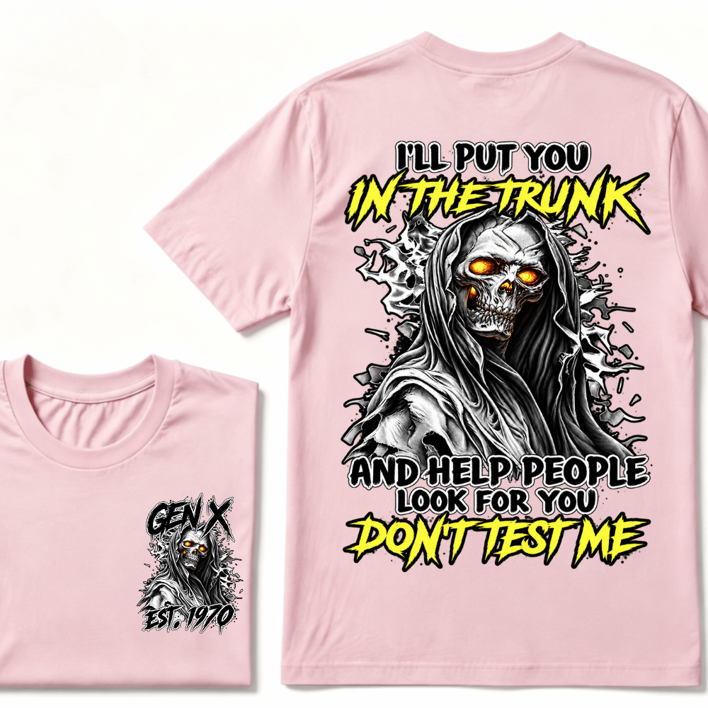 Custom EST Year Gen X Grim Reaper Don't Test Me Tee