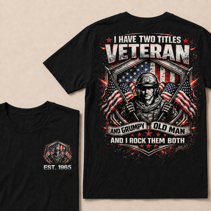 I Have Two Titles Veteran And Grumpy Old Man Custom Year Tops