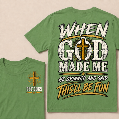 When God Made Me He Grinned And Said This'll Be Fun Custom Your Year T-shirt