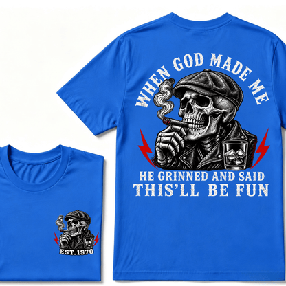 When God Made Me He Grinned And Said "This‘ll Be Fun" Cool T-shirt-Custom EST.Year