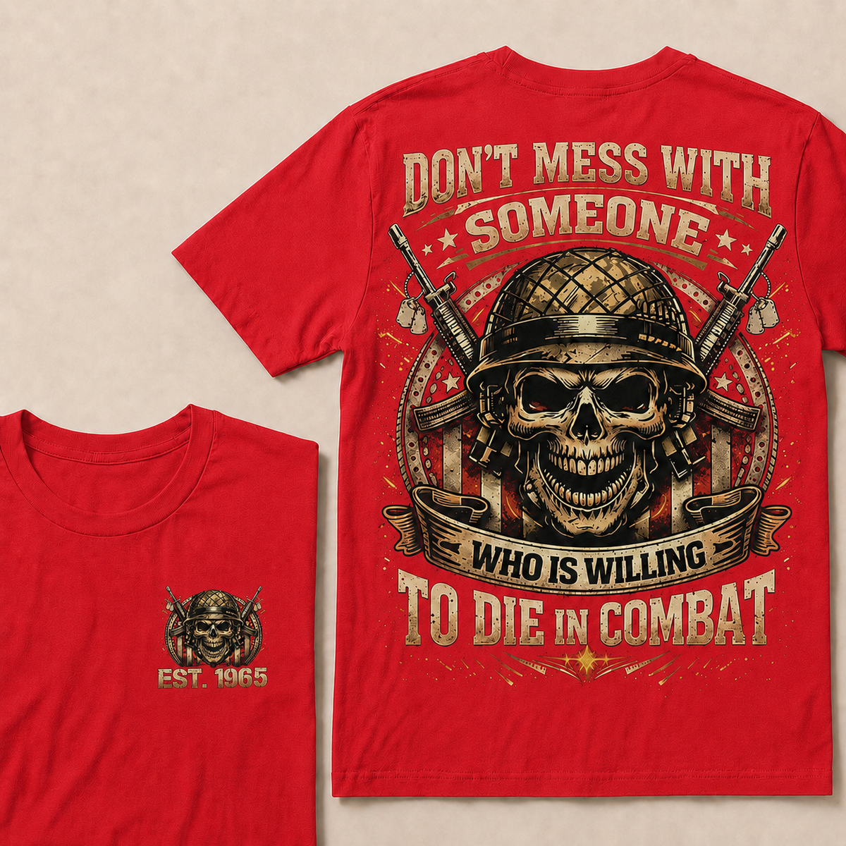 Don't Mess With Someone Who Is Willing To Die In Combat Custom EST Veteran Skull Tee