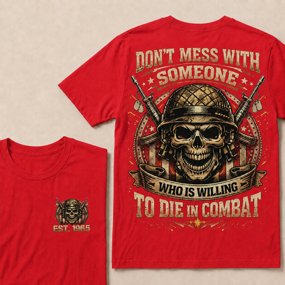 Don't Mess With Someone Who Is Willing To Die In Combat Custom EST Veteran Skull Tee