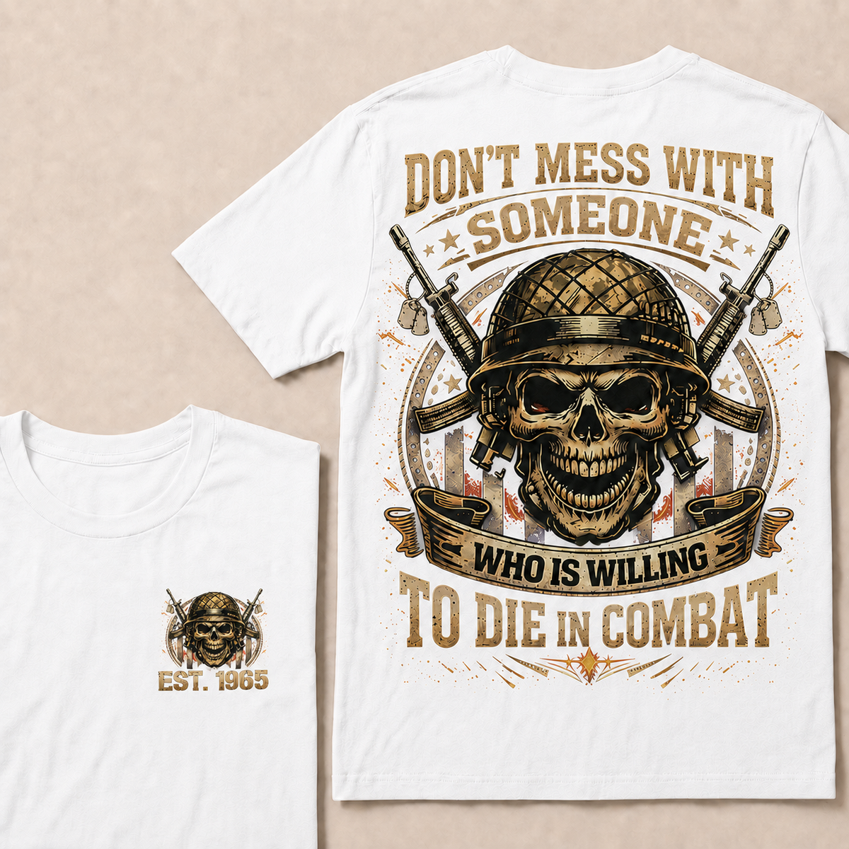 Don't Mess With Someone Who Is Willing To Die In Combat Custom EST Veteran Skull Tee