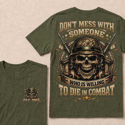Don't Mess With Someone Who Is Willing To Die In Combat Custom EST Veteran Skull Tee