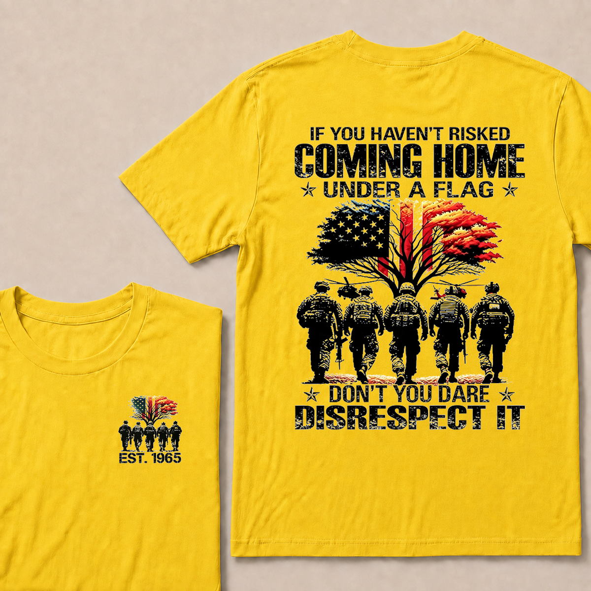 If You Haven't Risked Coming Home Under A Flag Don't You Dare Disrespect It Custom EST Veteran Tee