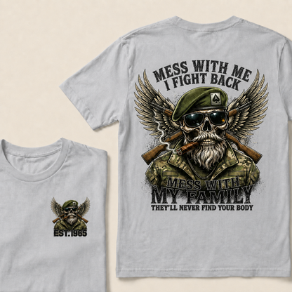 Mess With Me I Fight Back Mess With My Family Custom Year T-shirt