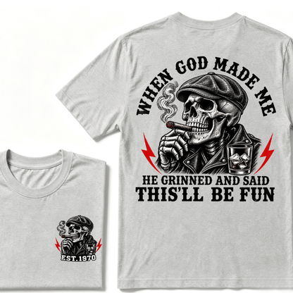 When God Made Me He Grinned And Said "This‘ll Be Fun" Cool T-shirt-Custom EST.Year