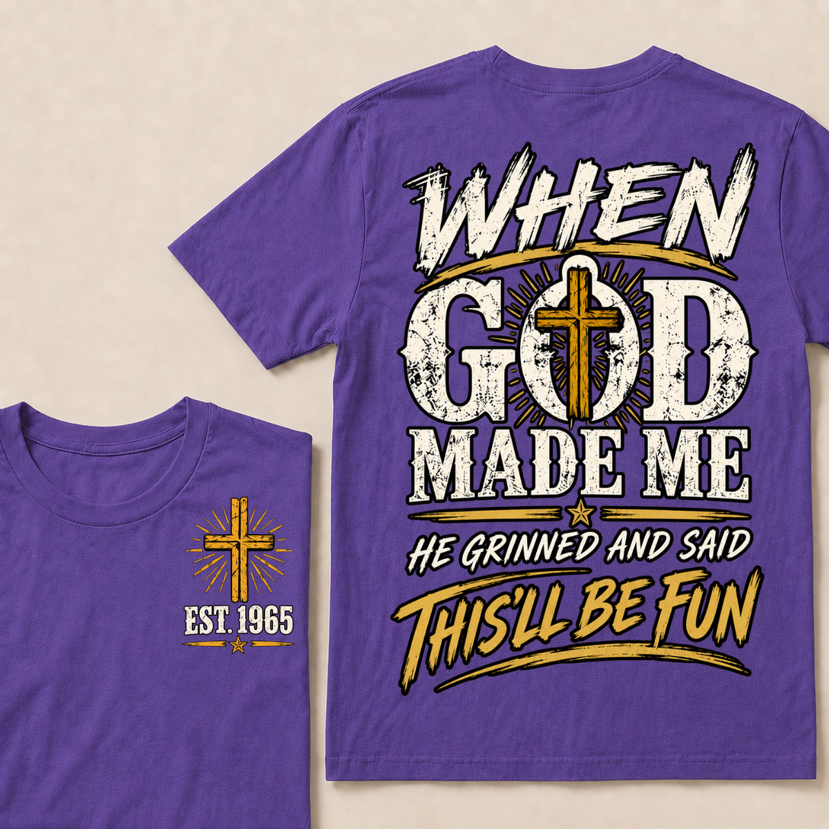 When God Made Me He Grinned And Said This'll Be Fun Custom Your Year T-shirt