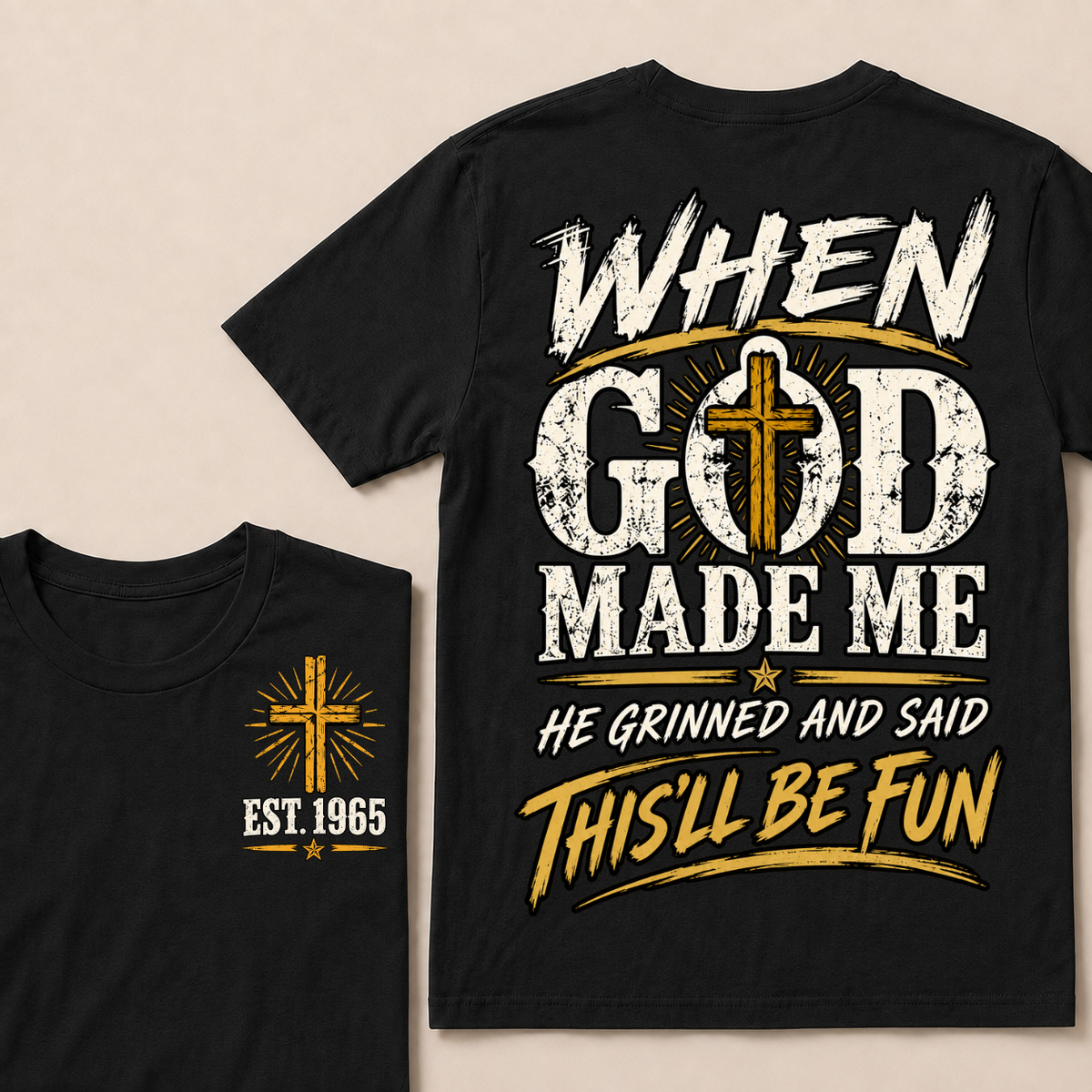 When God Made Me He Grinned And Said This'll Be Fun Custom Your Year T-shirt